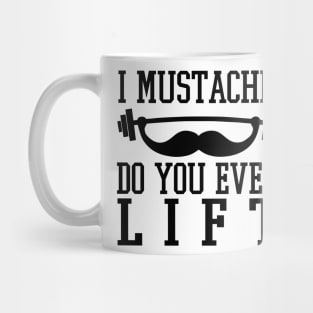 I Mustache Do You Even Lift? - Gym Fitness Workout Mug